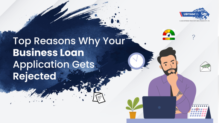 Top Reasons Why Your Business Loan Application Gets Rejected